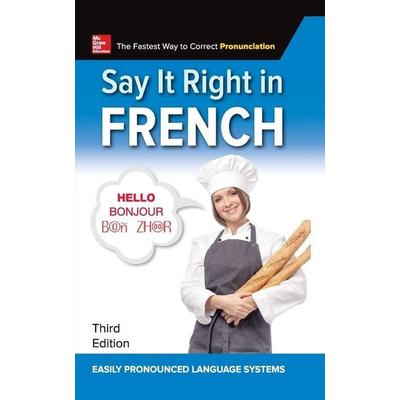 SAY IT RIGHT IN FRENCH 3E, Taschenbuch von EPLS, Mcgraw Hill Higher Education, 978-1-260-11632-8