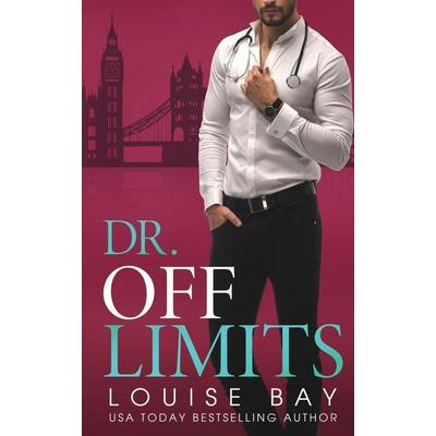 Dr. Off Limits, Taschenbuch von Louise Bay, Louise Bay, 978-1-910747-75-9