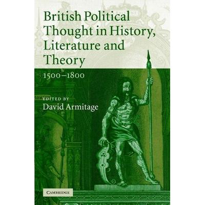 British Political Thought in History, Literature and Theory, 1500-1800, Gebundene Ausgabe von David (Professor of History, Harvard Uni Armitage,