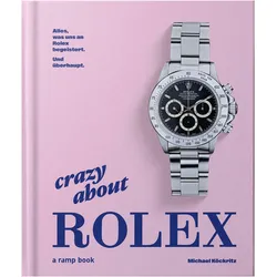 Crazy about Rolex, Sachbücher von Michael Köckritz