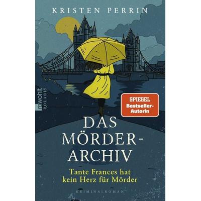 Das Mörderarchiv: Tante Frances hat kein Herz für Mörder, Taschenbuch von Kristen Perrin, Rowohlt Taschenbuch, 978-3-499-01840-4