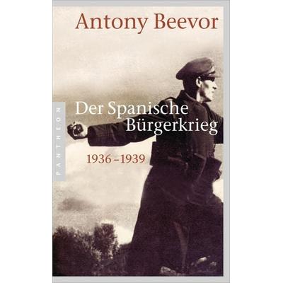 Der Spanische Bürgerkrieg, Taschenbuch von Antony Beevor, Pantheon, 978-3-570-55147-9