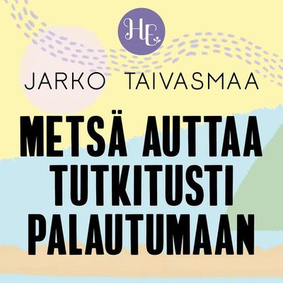 Metsä auttaa tutkitusti palautumaan - Jarko Taivasmaa, Audio, 9789179313968
