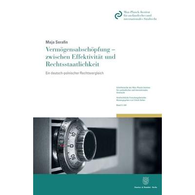 Vermögensabschöpfung – zwischen Effektivität und Rechtsstaatlichkeit., Taschenbuch von Maja Serafin, Duncker & Humblot, 978-3-428-15967-3