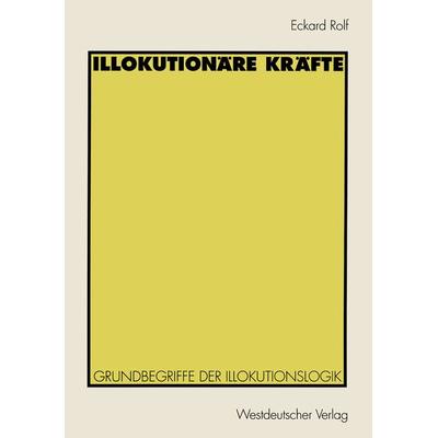 Illokutionäre Kräfte, Taschenbuch von Eckard Rolf, VS Verlag für Sozialwissenschaften, 978-3-531-12921-1