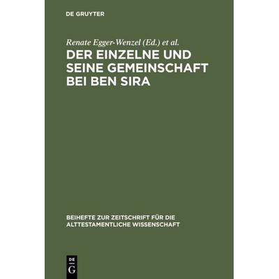 Der Einzelne und seine Gemeinschaft bei Ben Sira, Gebundene Ausgabe von Renate Egger-Wenzel,Ingrid Krammer, De Gruyter, 978-3-11-016371-1