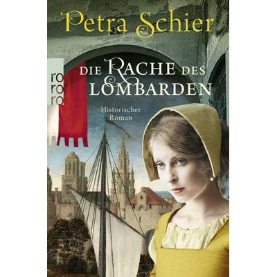 Die Rache des Lombarden, Taschenbuch von Petra Schier, Rowohlt Taschenbuch, 978-3-499-27500-5