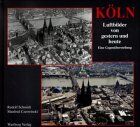 Rudolf Schmidt - Köln, Luftbilder von gestern und heute - Preis vom 10.10.2026 11:48:34 h