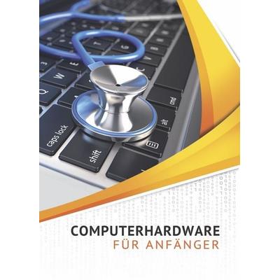 Computerhardware für Anfänger, Gebundene Ausgabe von Klaus Eifert, Eifert, Klaus, 978-3-9814657-6-1