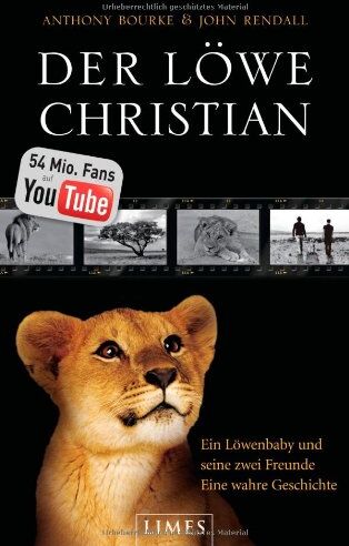 Anthony Bourke - Der Löwe Christian: Ein Löwenbaby und seine zwei Freunde - eine wahre Geschichte - Preis vom 11.10.2026 15:43:13 h