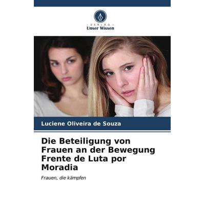 Die Beteiligung von Frauen an der Bewegung Frente de Luta por Moradia, Taschenbuch von Luciene Oliveira de Souza, Verlag Unser Wissen,