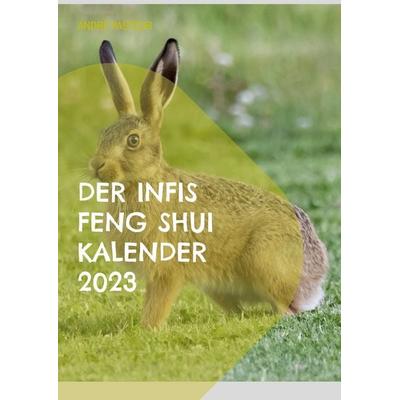 Der Infis Feng Shui Kalender 2023, Taschenbuch von André Pasteur, BoD – Books on Demand, 978-3-7568-3362-7