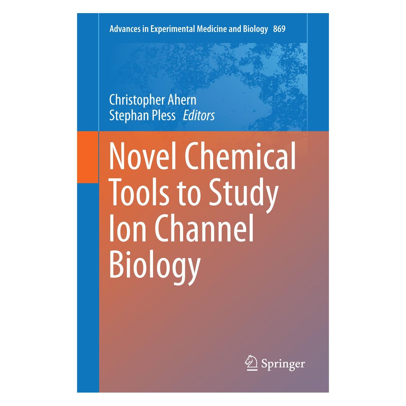 Springer Novel Chemical Tools to Study Ion Channel Biology (Englisch, Hardcover, Christopher Ahern, Stephan Pless) (9781493928446)
