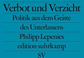 Philipp Lepenies - Verbot und Verzicht: Politik aus dem Geiste des Unterlassens (edition suhrkamp) - Preis vom 13.10.2026 11:25:28 h