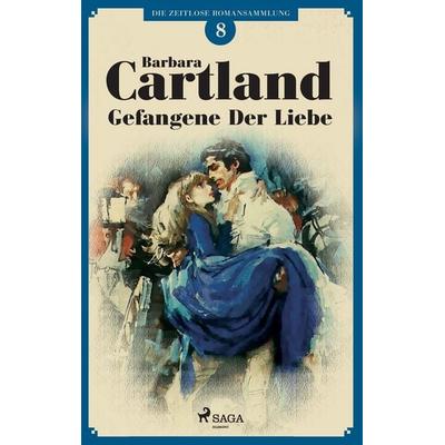 Gefangene der Liebe (Die zeitlose Romansammlung von Barbara Cartland 8), Taschenbuch von Barbara Cartland, SAGA Books - Egmont, 978-87-11-48547-7