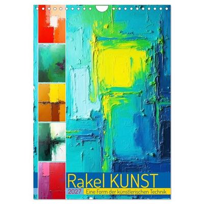 Rakel Kunst - Eine Form der künstlerischen Technik (Wandkalender 2027 DIN A4 hoch), CALVENDO Monatskalender
