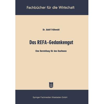 Das REFA-Gedankengut, Taschenbuch von Adolf Frühwald, Betriebswirtschaftlicher Verlag Gabler, 978-3-322-98162-2