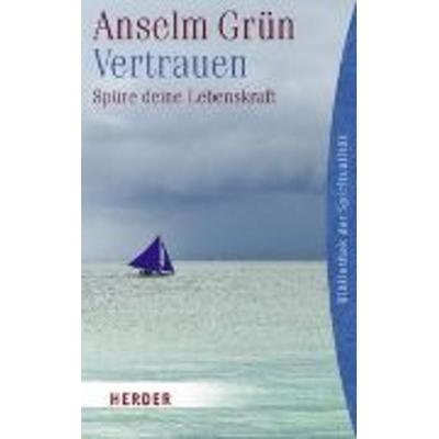 Vertrauen, Taschenbuch von Pater Anselm Grün, Herder