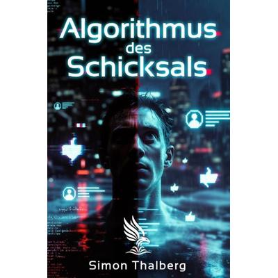 Algorithmus des Schicksals, Taschenbuch von Simon Thalberg, Epubli, 978-3-565-42552-5