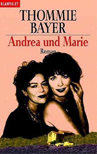 Thommie Bayer - Andrea und Marie: Roman - Preis vom 11.10.2026 03:10:56 h