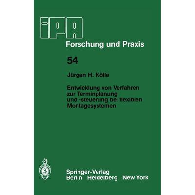 Entwicklung von Verfahren zur Terminplanung und -steuerung bei flexiblen Montagesystemen, Taschenbuch von J. H. Kölle, Springer Berlin,