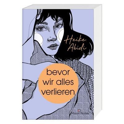 Bevor wir alles verlieren, Taschenbuch von Heike Abidi, Moon Notes