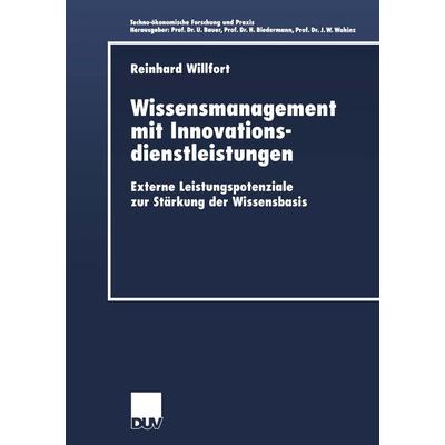 Wissensmanagement mit Innovationsdienstleistungen, Taschenbuch von Reinhard Willfort, Deutscher Universitätsverlag, 978-3-8244-0602-9