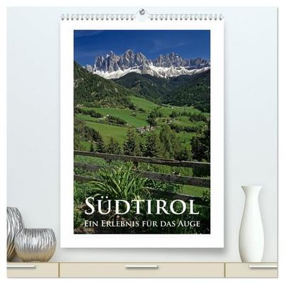 Südtirol - Ein Erlebnis für das Auge (hochwertiger Premium Wandkalender 2026 DIN A2 hoch), Kunstdruck in Hochglanz
