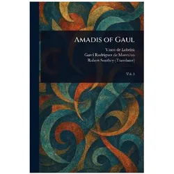 Amadis of Gaul, Belletristik von Robert Southey, Garci Rodríguez de Montalvo, Vasco de Lobeira