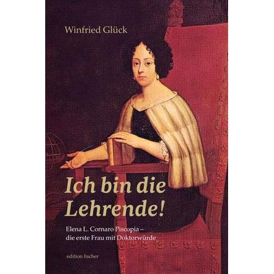 Ich bin die Lehrende!, Taschenbuch von Winfried Glück, Fischer, R. G., 978-3-8301-1999-9
