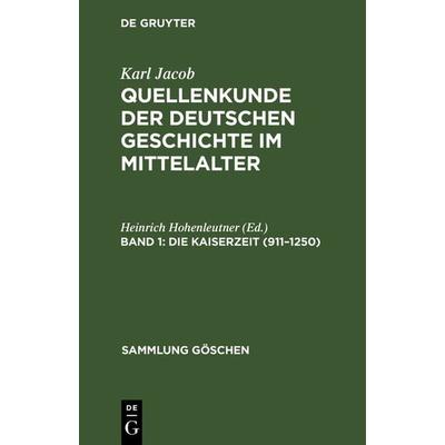 Die Kaiserzeit (911–1250), Gebundene Ausgabe von Karl Jacob, De Gruyter, 978-3-11-125078-6