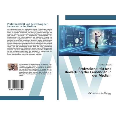 Professionalität und Bewertung der Lernenden in der Medizin, Taschenbuch von Kartheek Balapala, AV Akademikerverlag, 978-620-0-09750-7