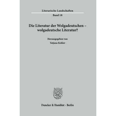 Die Literatur der Wolgadeutschen – wolgadeutsche Literatur?, Taschenbuch von , Duncker & Humblot, 978-3-428-19470-4