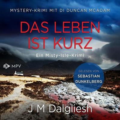 Das Leben ist kurz: Mystery-Krimi mit DI Duncan McAdam - J. M. Dalgliesh, Audio, 4066004706207