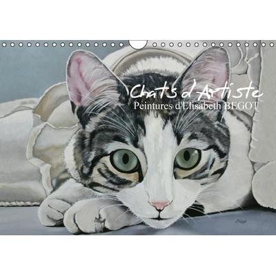 Begot, E: Chats d'Artiste Peintures d'Elisabeth BEGOT (Calen