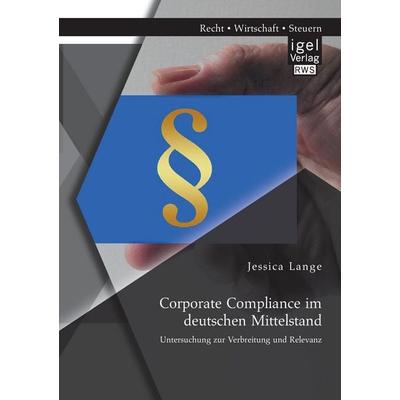 Corporate Compliance im deutschen Mittelstand: Untersuchung zur Verbreitung und Relevanz, Taschenbuch von Jessica Lange, Igel Verlag RWS,