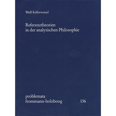 Referenztheorien in der analytischen Philosophie, Gebundene Ausgabe von Wulf Kellerwessel, Frommann-holzboog, 978-3-7728-1684-0