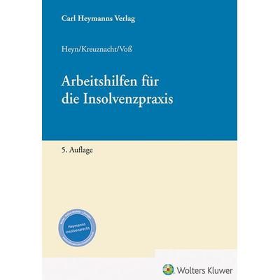 Arbeitshilfen für die Insolvenzpraxis, Gebundene Ausgabe von Michaela Heyn,Frank Kreuznacht,Thore Voss, Heymanns, Carl, 978-3-452-29985-7