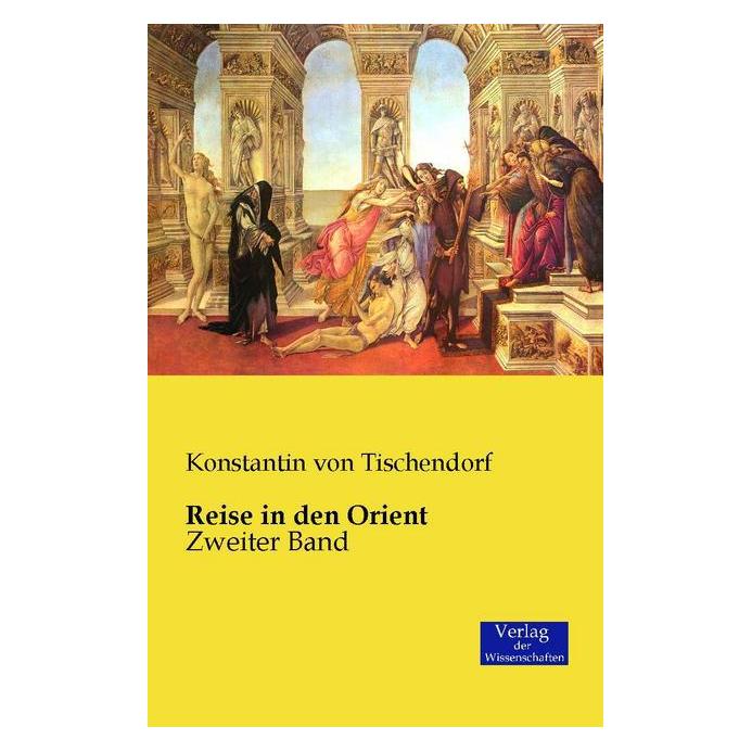 Verlag der Wissenschaften Reise in den Orient (Deutsch, Softcover, Konstantin von Tischendorf) (55586629)