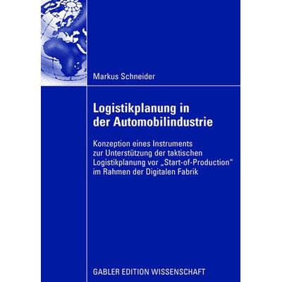 Logistikplanung in der Automobilindustrie, Taschenbuch von Markus Schneider, Betriebswirtschaftlicher Verlag Gabler, 978-3-8349-1213-8