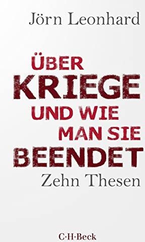 Jörn Leonhard - Über Kriege und wie man sie beendet: Zehn Thesen (Beck Paperback) - Preis vom 09.10.2026 07:28:09 h
