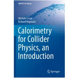 Calorimetry for Collider Physics, an Introduction, Fachbücher von Richard Wigmans, Michele Livan