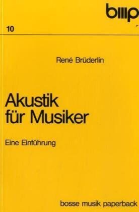 Rene Brüderlin - Akustik für Musiker: Eine Einführung für Lernende, Ausübende und Musikliebhaber - Preis vom 09.10.2026 07:28:09 h
