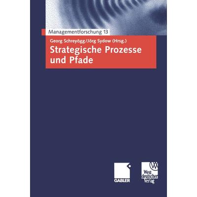 Strategische Prozesse und Pfade, Taschenbuch von Georg Schreyögg,Jörg Sydow, Betriebswirtschaftlicher Verlag Gabler, 978-3-409-11917-7