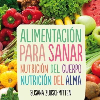 Alimentación para sanar. Nutrición del cuerpo, nutrición del alma - Susana Zurschmitten, Audio, 9789178898725