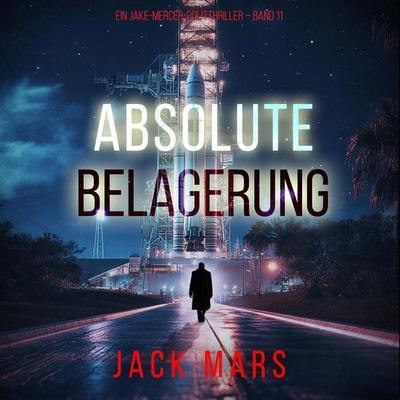 Absolute Belagerung (Ein Jake-Mercer-Politthriller – Band 11) - Jack Mars, Audio, 9798261406754