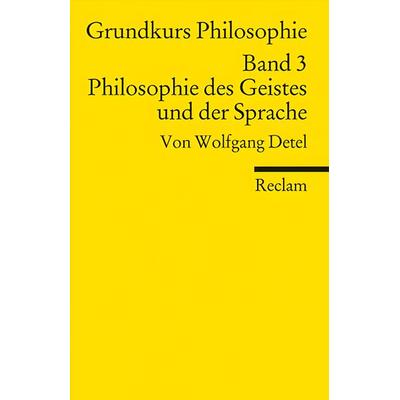 Grundkurs Philosophie / Philosophie des Geistes und der Sprache, Taschenbuch von Wolfgang Detel, Reclam, Philipp