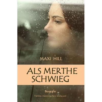 Als Merthe schwieg, Taschenbuch von Maxi Hill, Epubli, 978-3-7418-5029-5