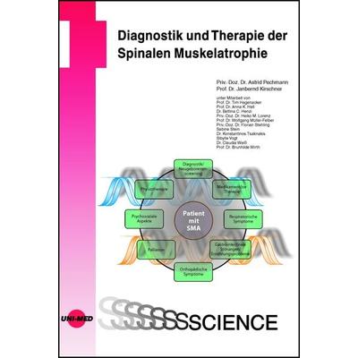 Diagnostik und Therapie der Spinalen Muskelatrophie, Gebundene Ausgabe von Astrid Pechmann,Janbernd Kirschner, Uni-Med, 978-3-8374-1662-6
