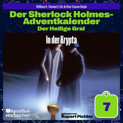 In der Krypta (Der Sherlock Holmes-Adventkalender: Der Heilige Gral, Folge 7) - Arthur Conan Doyle,William K. Stewart, Audio, 9783711936752
